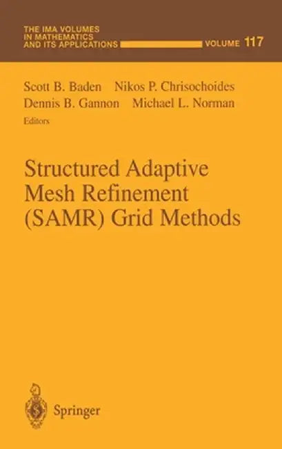 Structured Adaptive Mesh Refinement (Samr) Grid Methods by S. B. Baden
