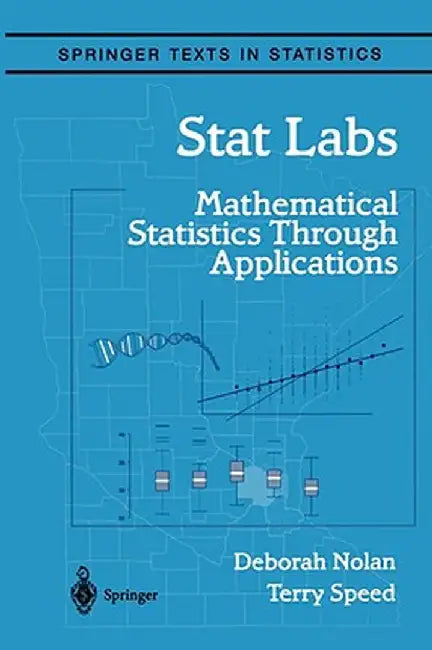 Stat Labs: Mathematical Statistics Through Applications by Deborah Nolan
