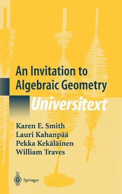 An Invitation to Algebraic Geometry by Karen E. Smith