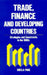 Trade, Finance, and Developing Countries: Strategies and Constraints in the 1990s by Sheila Page