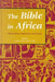 The Bible in Africa: Transactions, Trajectories, and Trends by Gerald West, Musa Dube