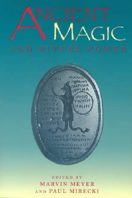 Ancient Magic and Ritual Power by Marvin Meyer, Paul Mirecki