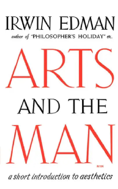 Arts and the Man: A Short Introduction to Aesthetics by Irwin Edman