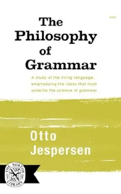 The Philosophy of Grammar by Otto Jespersen