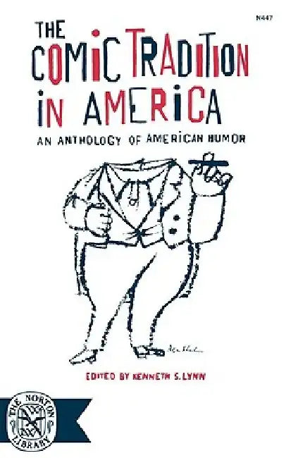 The Comic Tradition in America: An Anthology of American Humor by Kenneth Lynn