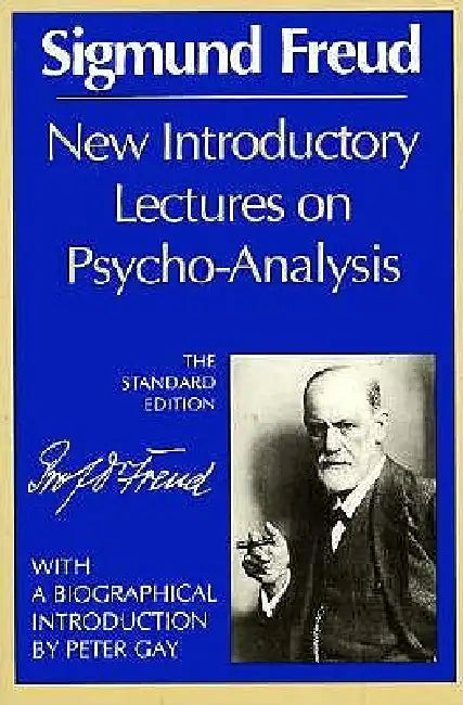 New Introductory Lectures on Psycho-Analysis (The Standard) by Sigmund Freud, James Strachey, Peter Gay