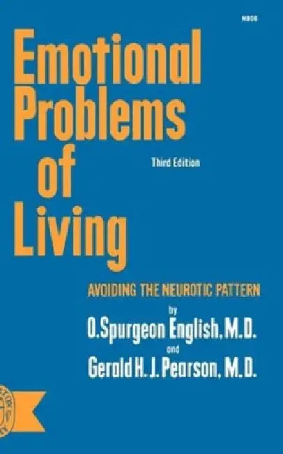 Emotional Problems of Living: Avoiding the Neurotic Pattern, third edition by O. Spurgeon English