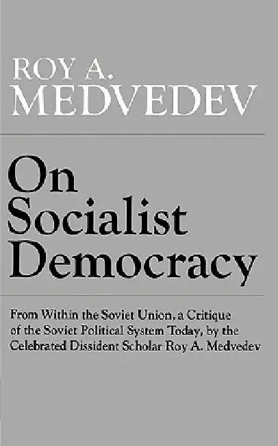 On Socialist Democracy by Roy A. Medredev
