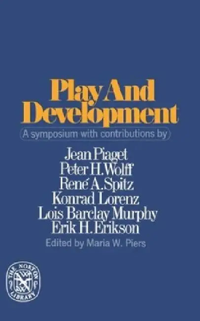 Play and Development by Maria W. Piers