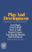 Play and Development by Maria W. Piers