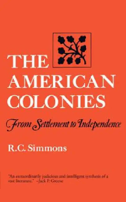 The American Colonies: From Settlement to Independence by Richard C. Simmons