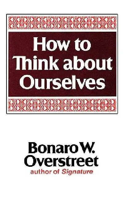 How to Think about Ourselves by Bonaro Wilkins Overstreet