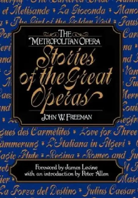The Metropolitan Opera: Stories of the Great Operas by John Freeman