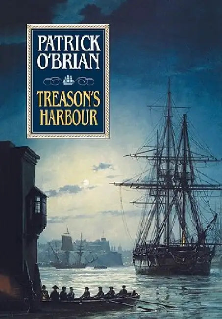 Treason's Harbour by Patrick O'Brian