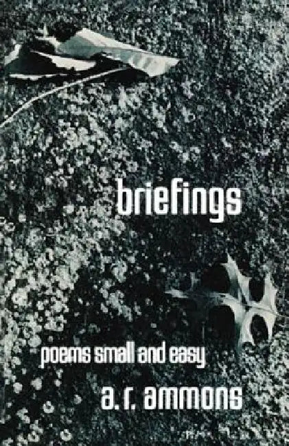 Briefings: Poems Small and Easy by A. R. Ammons