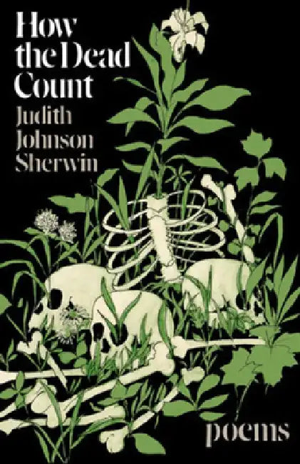 How the Dead Count: Poems by Judith Johnson Sherwin