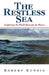 The Restless Sea: Exploring the World Beneath the Waves by Robert Kunzig