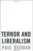 Terror And Liberalism by Paul Berman