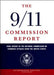 The 9/11 Commission Report: Final Report of the National Commission on Terrorist Attacks Upon the United States by National Commission on Terrorist Attacks