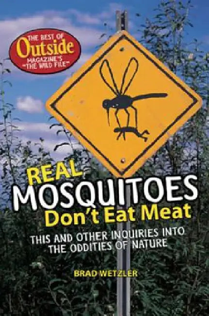 Real Mosquitoes Don't Eat Meat by Brad Wetzler
