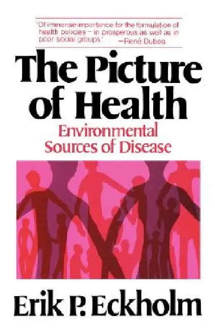 The Picture of Health: Environmental Sources of Disease by Erik P. Eckholm
