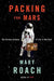 Packing for Mars: The Curious Science of Life in the Void by Mary Roach