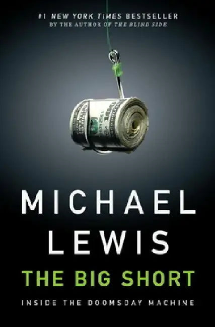 The Big Short: Inside the Doomsday Machine by Michael Lewis