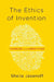 The Ethics of Invention: Technology and the Human Future by Sheila Jasanoff