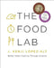 The Food Lab: Better Home Cooking Through Science by J. Kenji López-Alt