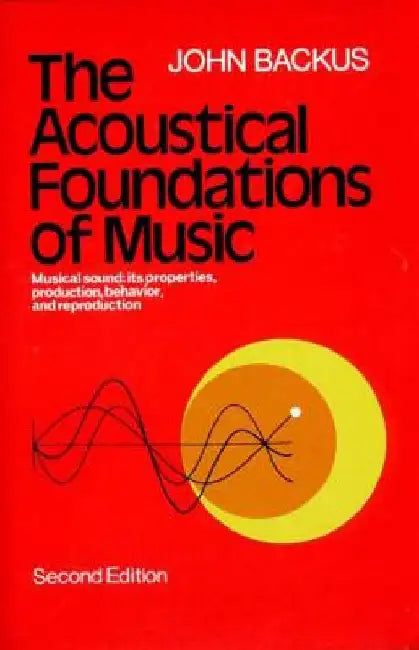 The Acoustical Foundations of Music by John Backus
