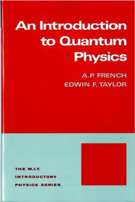 Introduction to Quantum Physics by A. P. French, Edwin F. Taylor