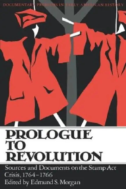 Prologue to Revolution by Edmund S. Morgan