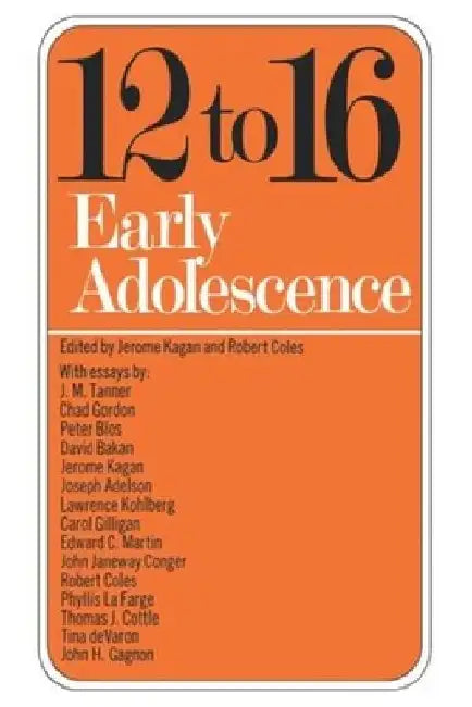 Twelve to Sixteen: Early Adolescence by Jerome Kagan