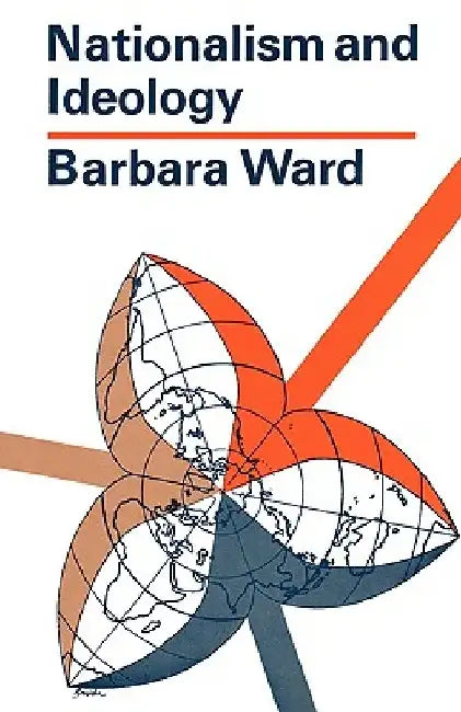 Nationalism and Ideology by Barbara Ward