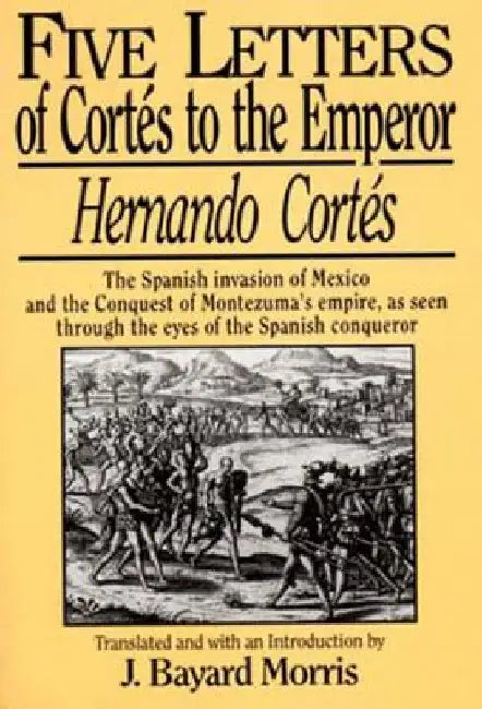 Hernando Cortes: Five Letters, 1519-1526 by Hernando Cortes