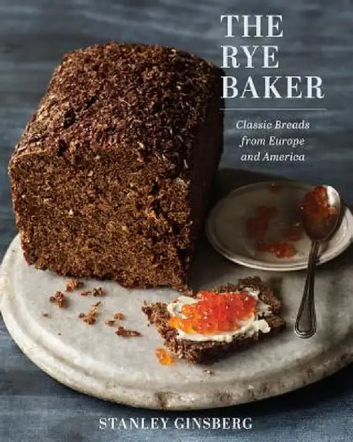 The Rye Baker: Classic Breads from Europe and America by Stanley Ginsberg