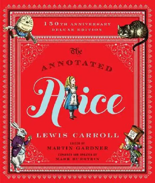 The Annotated Alice: 150th Anniversary Deluxe Edition by Lewis Carroll