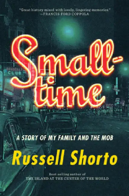 Smalltime: A Story of My Family and the Mob by Shorto, Russell