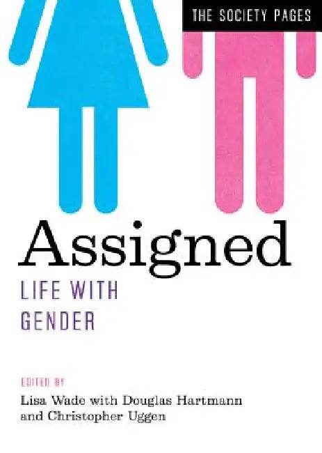 Assigned: Life with Gender by Lisa Wade, Douglas Hartmann, Christopher Uggen