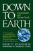 Down to Earth: Environment and Human Needs by Erik P. Eckholm