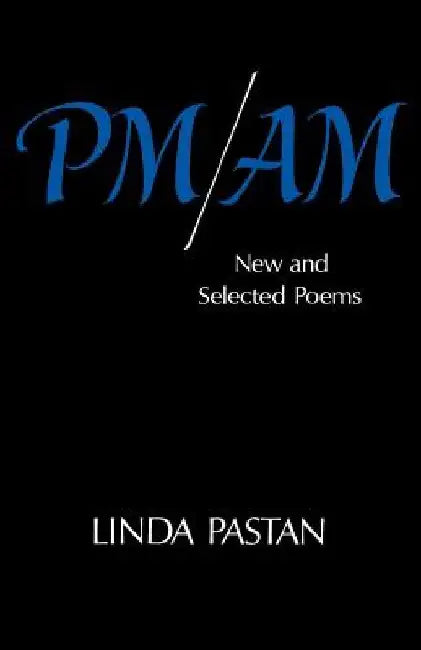 PM/Am: New and Selected Poems by Linda Pastan