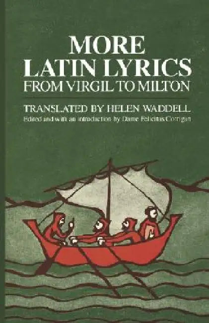 More Latin Lyrics, from Virgil to Milton by Dame Felicitas Corrigan