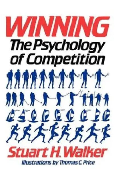 Winning: The Psychology of Competition by Stuart H. Walker