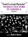 Send Us a Lady Physician: Women Doctors in America, 1835-1920 by Ruth Abram