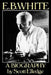 E.B. White: A Biography by Scott Elledge