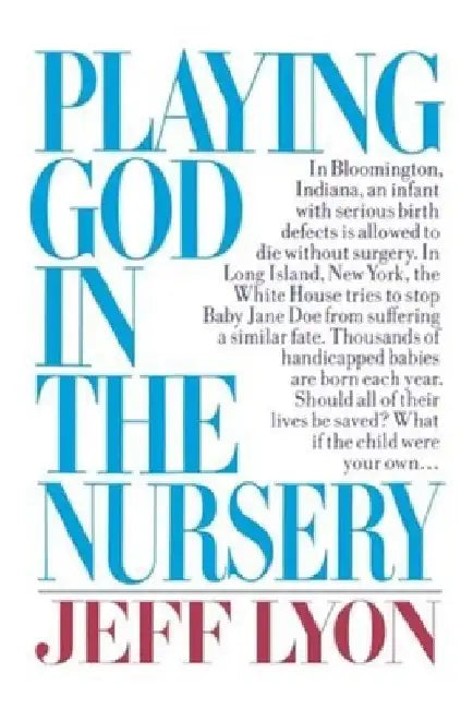 Playing God in the Nursery by Jeff Lyon