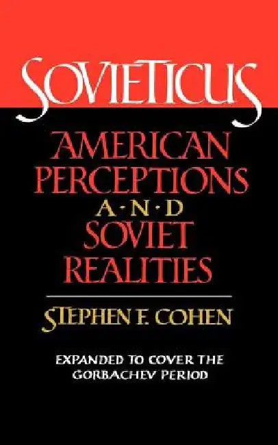 Sovieticus: American Perceptions and Soviet Realities by Stephen F. Cohen