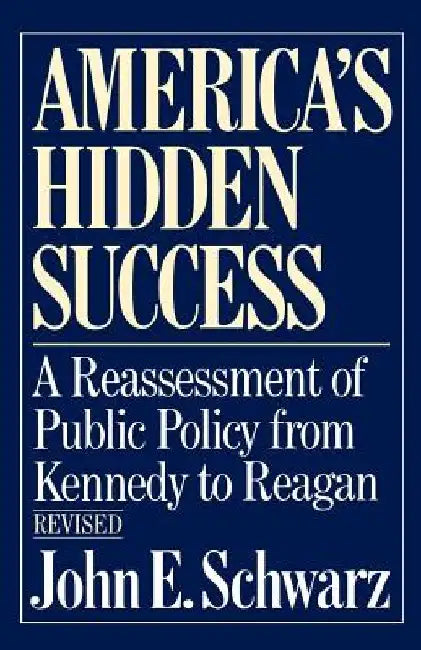 America's Hidden Success by John E. Schwarz