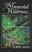 The Immortal Wilderness by John Hay