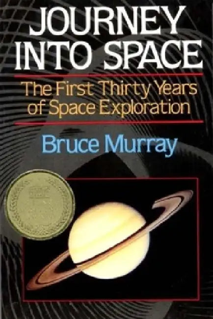 Journey into Space: The First Thirty Years of Space Exploration by Bruce Murray